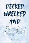 Decked, Wrecked a...