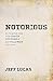 Notorious: An Integrated Study of the Rogues, Scoundrels, and Scallywags of Scripture