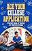 ACE Your College Applicatio...