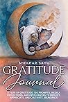 Gratitude Journal: A Year of Gratitude: 150 Prompts, Weekly Reflections, and Open Canvas to Reflect, Appreciate, and Cultivate Abundance