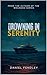 Drowning In Serenity by Daniel Fendley Drowning In Serenity by Daniel Fendley