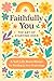 Faithfully You Presents: Th...