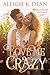 Love Me Crazy by Aleigh K. Dean