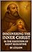 Discovering the Inner Christ by Atilion Discovering the Inner Christ by Atilion