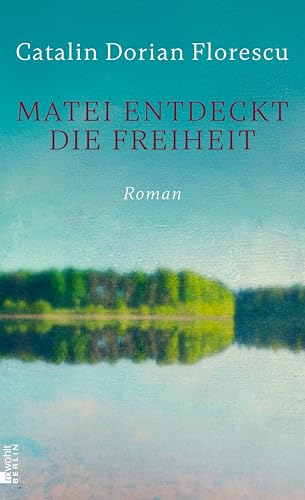 Matei entdeckt die Freiheit: "Wenn Catalin Dorian Florescu erzählt, blühen die Seiten." Der Standard (German Edition)