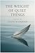 The Weight Of Quiet Things by Shane Dargan