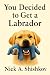You Decided to Get a Labrad...