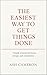 The Easiest Way to Get Things Done by Ash Cameron