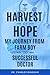 Harvest of Hope: My Journey from Farm Boy to Successful Doctor