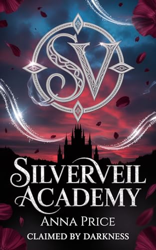 Silverveil Academy (A Dark, Spicy Reverse Harem Academy Romance): Claimed by Darkness (Book 1)