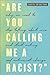 "Are You Calling Me a Racist?" by Sarita Srivastava