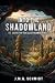 INTO THE SHADOWLAND by J.M.G. Schmidt