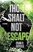 Thou Shalt Not Escape: A No...