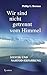 Wir sind nicht getrennt vom Himmel by Phillip L. Berman