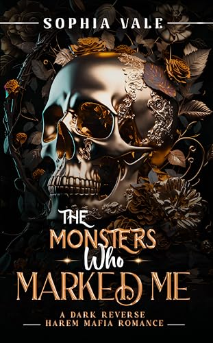 The Monsters Who Marked Me: A Dark Reverse Harem Mafia Romance (The Bellanti Bloodlines Book 4)