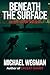 BENEATH THE SURFACE by Michael Wegman