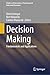 Decision Making: Fundamentals and Applications (Studies in Neuroscience, Psychology and Behavioral Economics)