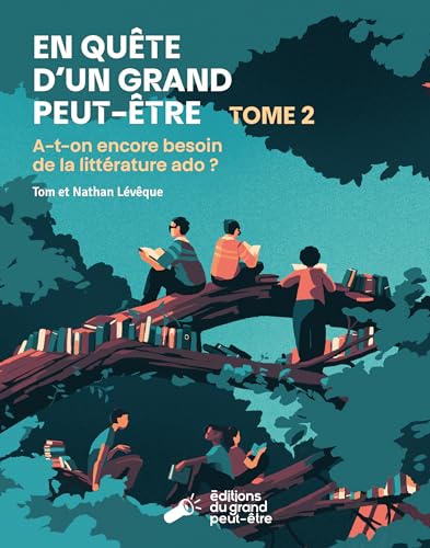 En quête d'un grand peut-être, tome 2: A-t-on encore besoin de la littérature ado ? (Paperback)