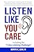 Listen Like You Care: How Intentional Listening Builds Deeper Connection and Stronger Relationships