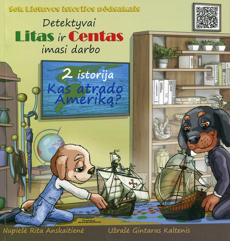 Detektyvai Litas ir Centas imasi darbo: Kas atrado Ameriką? (Sek Lietuvos pėdsakais, #2)
