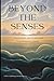 Beyond the Senses: The Ulti...