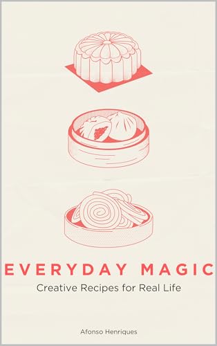 Everyday Magic: Creative Recipes for Real Life (Kindle Edition)