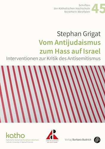 Vom Antijudaismus zum Hass auf Israel: Interventionen zur Kritik des Antisemitismus (Schriften der Katholischen Hochschule Nordrhein-Westfalen) (German Edition)