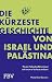 Die kürzeste Geschichte von Israel und Palästina: Wie der Nahostkonflikt entstand und warum er bis heute andauert | Hochaktuelle Debatte über Geopolitik und Gesellschaft (German Edition)