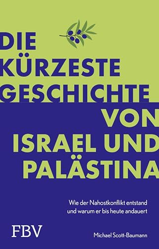 Die kürzeste Geschichte von Israel und Palästina: Wie der Nahostkonflikt entstand und warum er bis heute andauert | Hochaktuelle Debatte über Geopolitik und Gesellschaft (German Edition)