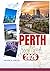 PERTH TRAVEL GUIDE 2026: A ...
