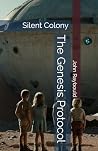 The Genesis Protocol: Silent Colony The Genesis Protocol: Silent Colony