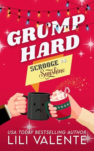 Grump Hard: A Scrooge vs Sunshine Small Town Christmas Romance (Silver Bell Falls Book 1)