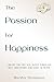 The Passion for Happiness