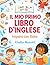 Il Mio Primo Libro d’Ingles...
