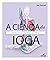 A ciência da ioga: anatomia...
