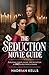 The Seduction Movie Guide: ...