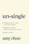 Unsingle: How to Date Smarter and Create Love That Lasts