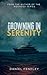 Drowning In Serenity by Daniel Fendley Drowning In Serenity by Daniel Fendley
