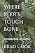 Where Roots Touch Bone