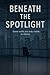 Beneath the Spotlight: Some...