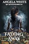 Fading Away