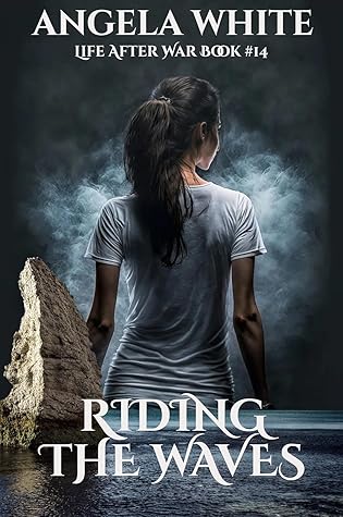 Riding The Waves (Life After War #14)