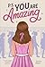 P.S. You Are Amazing: Inspi...
