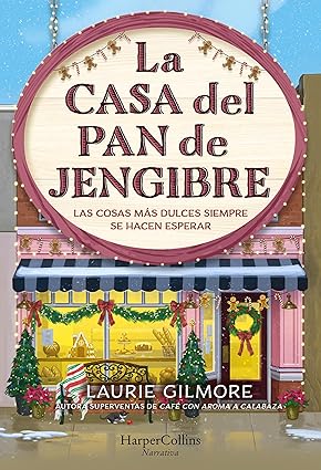 Portada de La casa del pan de jengibre, de Laurie Gilmore