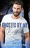 Ghosted By My Bro...