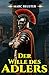 Der Wille des Adlers: Histo...