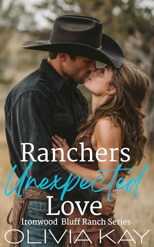 Ranchers Unexpected Love : Enemies to Lovers Ranch Romance (Book 1 Ironwood Bluff Ranch Series)