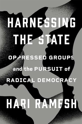 Harnessing the State: Oppressed Groups and the Pursuit of Radical Democracy (Hardcover)
