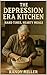The Depression Era Kitchen:...