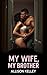 My Wife, My Brother by Allison Kelly
